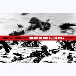 Magnum Photos : Tome 1, Omaha Beach, 6 juin 1944