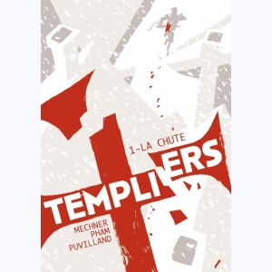Templiers : Tome 1, La Chute