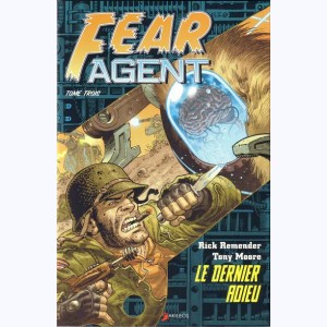 Fear agent : Tome 3, Le dernier adieu