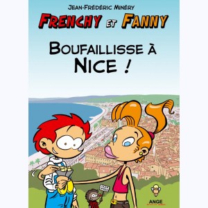 Frenchy et Fanny : Tome 2, Boufaillisse à Nice ! : 