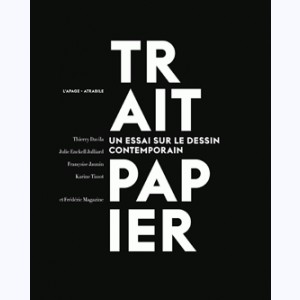 Trait Papier, un essai sur le dessin contemporain