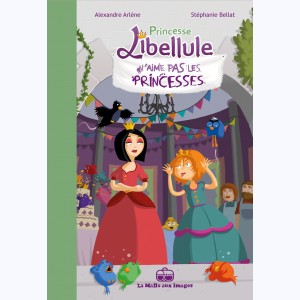 Princesse Libellule : Tome 2, Princesse Libellule n'aime pas les princesses !