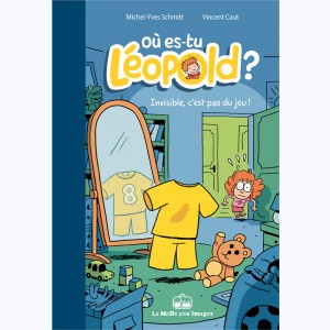 Où es-tu Léopold ? : Tome 1, Invisible, c'est pas du jeu !
