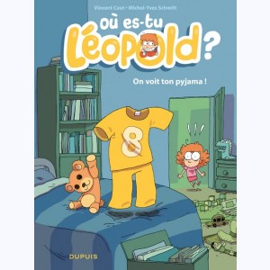 Où es-tu Léopold ? : Tome 1, On voit ton pyjama !