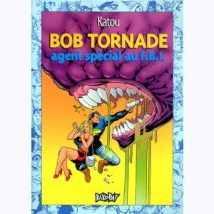 Bob Tornade : Tome 3, Agent spécial au F.B.I.