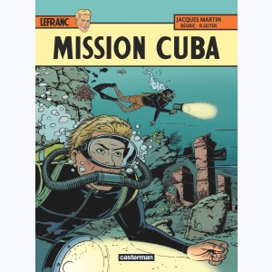 Lefranc : Tome 25, Mission Cuba