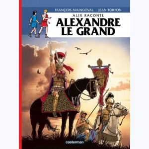 Alix raconte : Tome 1, Alexandre Le Grand