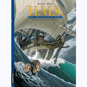 H.M.S. - His Majesty's Ship : Tome 1, Les Naufragés de la Miranda