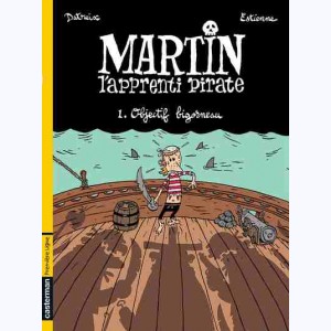 Martin, l'apprenti pirate : Tome 1, Objectif Bigorneau