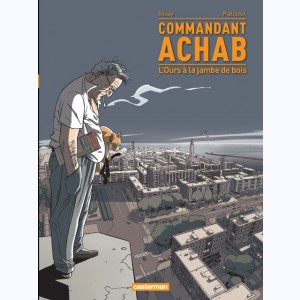 Commandant Achab : Tome 3, L'Ours à la jambe de bois