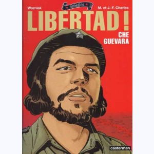 Rebelles : Tome 1, Libertad ! - Che Guevara