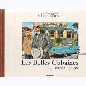 Les correspondances de Pierre Christin : Tome 1, Les belles cubaines