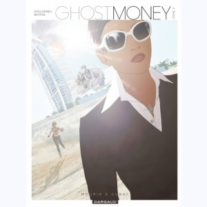Ghost Money : Tome 3, Mourir à Dubaï