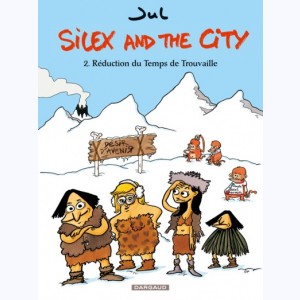 Silex and the city : Tome 2, Réduction du temps de Trouvaille