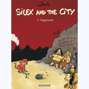 Silex and the city : Tome 5, Vigiprimate