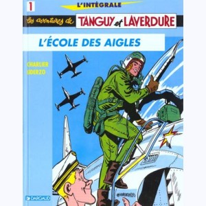 Tanguy et Laverdure : Tome 1, Intégrale - L'Ecole des Aigles : 