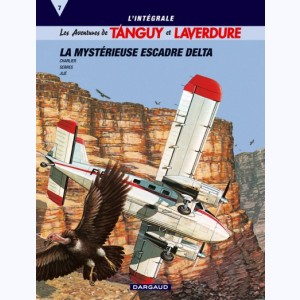 Tanguy et Laverdure : Tome 7, Intégrale - La mystérieuse Escadre Delta : 
