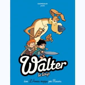 Walter Le Loup : Tome 3, L'Anneau magique