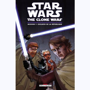 Star Wars - The Clone Wars : Tome 1, Mission 1: Esclaves de la République