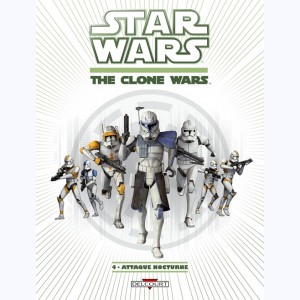 Star Wars - The Clone Wars : Tome 4, Attaque nocturne