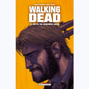 Walking Dead : Tome 2, Cette vie derrière nous...