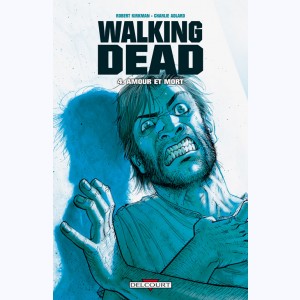 Walking Dead : Tome 4, Amour et Mort