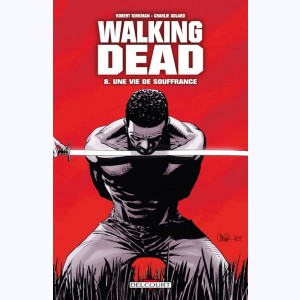 Walking Dead : Tome 8, Une vie de souffrance