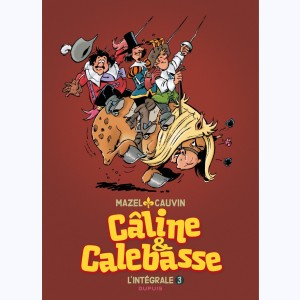 Les Mousquetaires : Tome 3, Câline et Calebasse - L'intégrale, 1985-1992