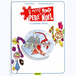 Le petit monde de Père Noël : Tome 3, Le calendrier infernal