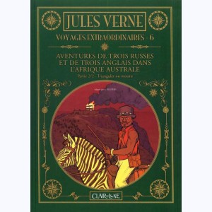 Jules Verne - Voyages extraordinaires : Tome 6, Aventures de trois russes et de trois anglais dans l'afrique australe - Trianguler ou mourir
