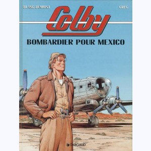 Colby : Tome 3, Bombardier pour Mexico