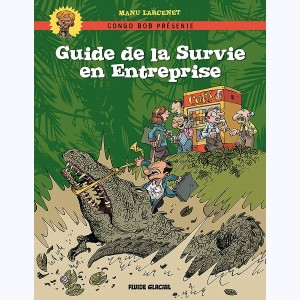Congo Bob présente, Guide de la survie en entreprise : 