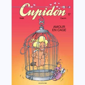 Cupidon : Tome 17, Amour en cage