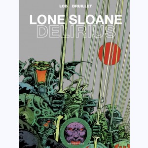 Lone Sloane : Tome 3, Délirius