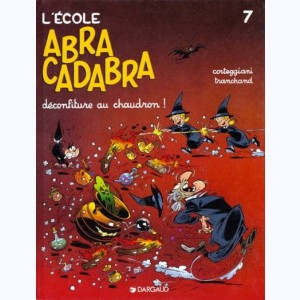 L'école Abracadabra : Tome 7, Déconfiture au chaudron