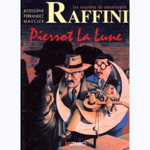Les enquêtes de l'inspecteur Raffini : Tome 6, Pierrot la lune