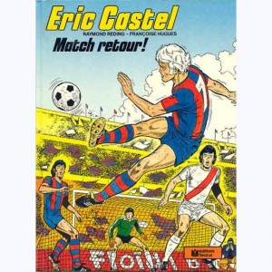 Eric Castel : Tome 2, Match retour ! : 