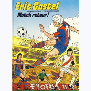 Eric Castel : Tome 2, Match retour ! : 