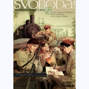 Svoboda ! : Tome 1, De Prague à Tcheliabinsk