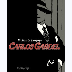 Carlos Gardel, la voix de l'Argentine
