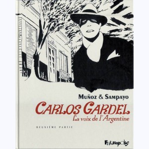 Carlos Gardel, la voix de l'Argentine : Tome 2