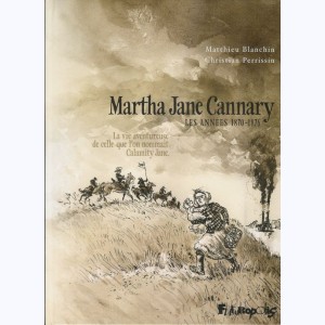 Martha Jane Cannary : Tome 2, Les années 1870-1876