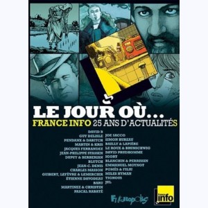 Le jour où... (France Info) : Tome 2, 1987-2012 : France Info, 25 ans d'actualité