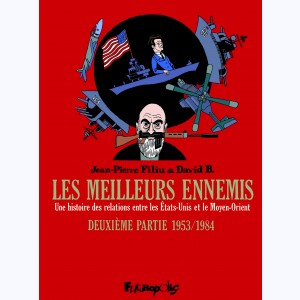 Les Meilleurs ennemis : Tome 2, Une histoire des relations entre les États-Unis et le Moyen-Orient (1953-1984)