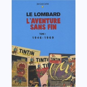 1 : Chroniques du Lombard : Tome 1, l'aventure sans fin 1946-1969