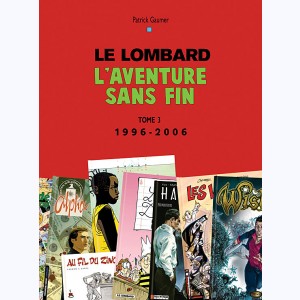 Chroniques du Lombard : Tome 3, l'aventure sans fin 1996-2006
