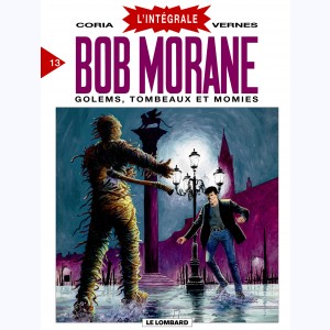 Bob Morane - Intégrale : Tome 13, Golems, Tombeaux et Momies