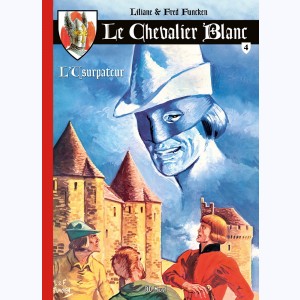 Le Chevalier Blanc : Tome 4, L'usurpateur