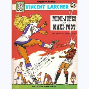 Vincent Larcher : Tome 4, Mini-jupes et maxi-foot : 