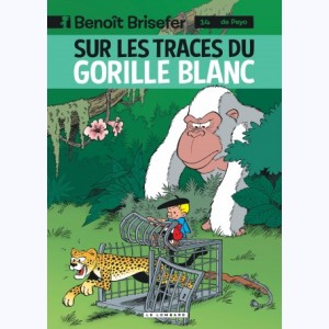 Benoît Brisefer : Tome 14, Sur les traces du gorille blanc